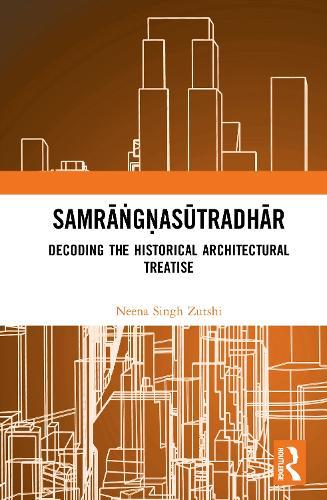Samrāṅgṇasūtradhār: Decoding the Historical Architectural Treatise  by Neena Singh Zutshi at Abbey's Bookshop, 