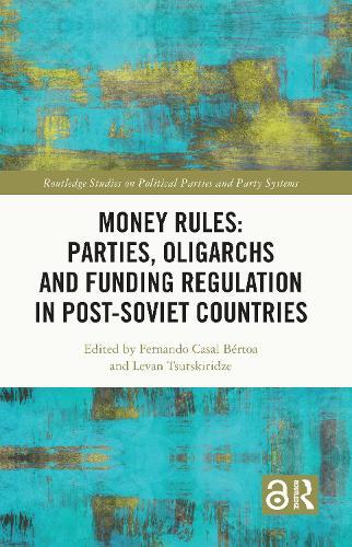 Money Rules: Parties, Oligarchs and Funding Regulation in Post-Soviet Countries  by Fernando Casal Bértoa (University of Nottingham, UK) at Abbey's Bookshop, 