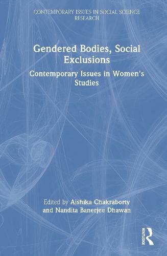 Gendered Bodies, Social Exclusions: Contemporary Issues in Women's Studies  by Aishika Chakraborty at Abbey's Bookshop, 