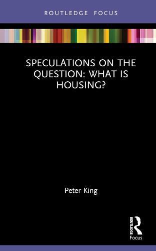 Speculations on the Question: What Is Housing?  by Peter King at Abbey's Bookshop, 