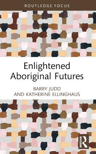 Enlightened Aboriginal Futures  by Barry Judd (University of Melbourne, Australia) at Abbey's Bookshop, 