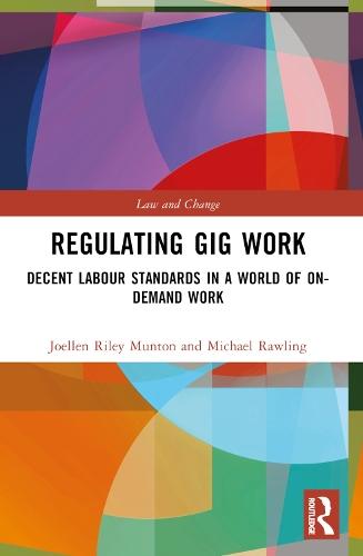 Regulating Gig Work: Decent Labour Standards in a World of On-demand Work  by Joellen Riley Munton (Law Faculty, The University of Technology Sydney) at Abbey's Bookshop, 