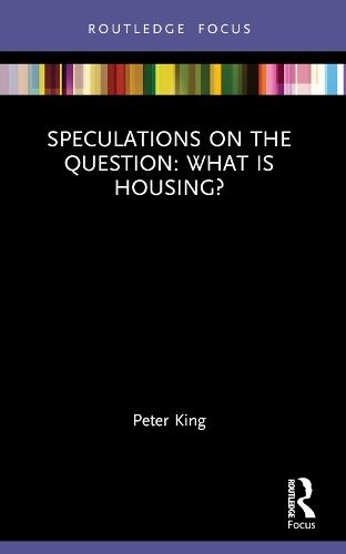 Speculations on the Question: What Is Housing?  by Peter King at Abbey's Bookshop, 