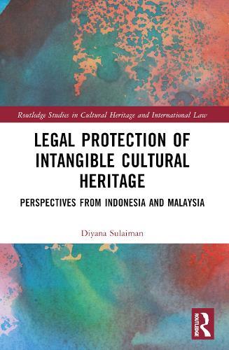 Legal Protection of Intangible Cultural Heritage: Perspectives from Indonesia and Malaysia  by Diyana Sulaiman at Abbey's Bookshop, 