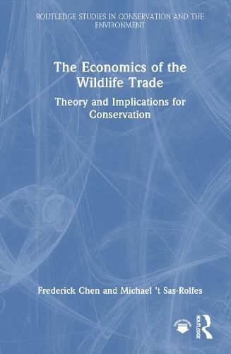 The Economics of the Wildlife Trade: Theory and Implications for Conservation  by Frederick Chen at Abbey's Bookshop, 