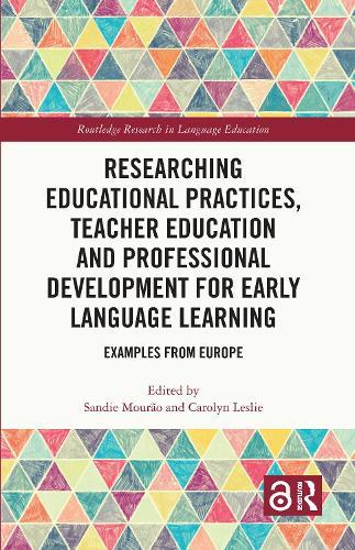 Researching Educational Practices, Teacher Education and Professional Development for Early Language Learning: Examples from Europe  by Sandie Mourão (Nova University, Portugal) at Abbey's Bookshop, 