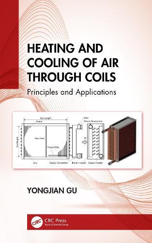 Heating and Cooling of Air Through Coils: Principles and Applications  by Yongjian Gu (United States Merchant Marine Academy, United States) at Abbey's Bookshop, 