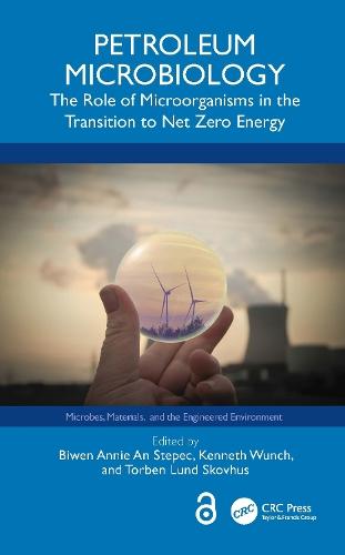 Petroleum Microbiology: The Role of Microorganisms in the Transition to Net Zero Energy  by Biwen Annie An Stepec at Abbey's Bookshop, 