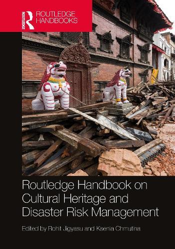 Routledge Handbook on Cultural Heritage and Disaster Risk Management  by Rohit Jigyasu at Abbey's Bookshop, 