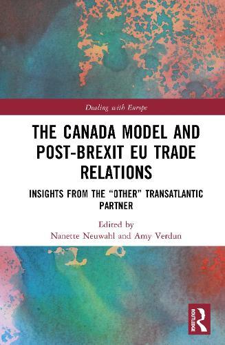The Canada Model and Post-Brexit EU Trade Relations: Insights from the 'Other' Transatlantic Partner  by Nanette Neuwahl (Université de Montréal, Canada) at Abbey's Bookshop, 