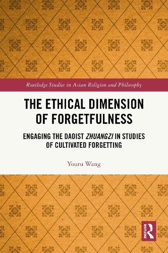 The Ethical Dimension of Forgetfulness: Engaging the Daoist Zhuangzi in Studies of Cultivated Forgetting