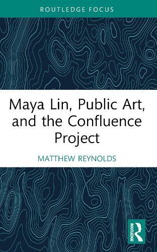 Maya Lin, Public Art, and the Confluence Project  by Matthew Reynolds (Whitman College, USA) at Abbey's Bookshop, 