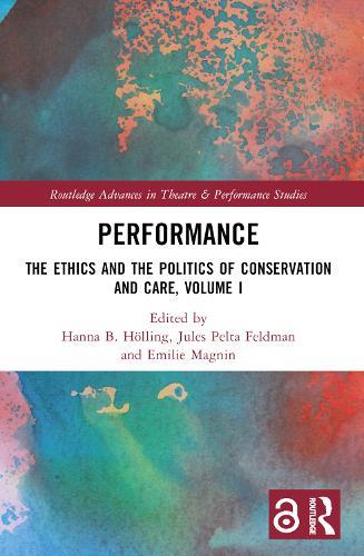 Performance: The Ethics and the Politics of Conservation and Care, Volume I  by Hanna B Hölling at Abbey's Bookshop, 