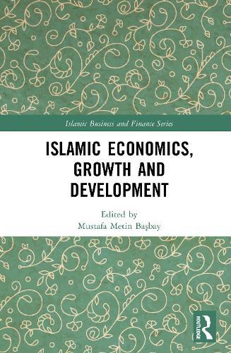 Islamic Economics, Growth and Development  by Mustafa Metin Başbay at Abbey's Bookshop, 