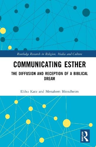 Communicating Esther: The Diffusion and Reception of a Biblical Dream  by Elihu Katz at Abbey's Bookshop, 