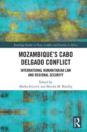 Mozambique's Cabo Delgado Conflict: International Humanitarian Law and Regional Security  by Marko Svicevic at Abbey's Bookshop, 