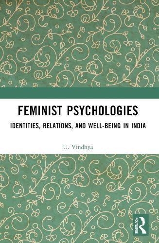 Feminist Psychologies: Identities, Relations, and Well-Being in India  by U. Vindhya at Abbey's Bookshop, 