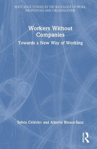 Workers Without Companies: Towards a New Way of Working  by Sylvie Célérier (University of Lille, France) at Abbey's Bookshop, 