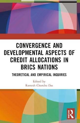 Convergence and Developmental Aspects of Credit Allocations in BRICS Nations: Theoretical and Empirical Inquiries  by Ramesh Chandra Das (Vidyasagar University, West Bengal, India) at Abbey's Bookshop, 