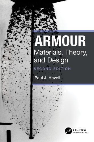 Armour: Materials, Theory, and Design  by Paul J. Hazell (The University of New South Wales, Australia) at Abbey's Bookshop, 
