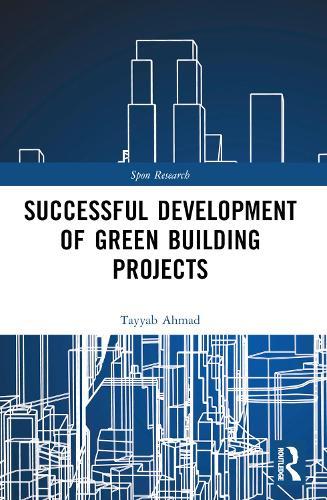 Successful Development of Green Building Projects  by Tayyab Ahmad (Hong Kong Polytechnic University, Hong Kong) at Abbey's Bookshop, 