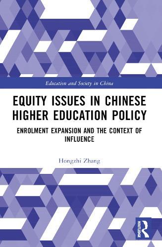 Equity Issues in Chinese Higher Education Policy: A Case Study of the Enrolment Expansion Policy  by Hongzhi Zhang (Monash University, Australia) at Abbey's Bookshop, 