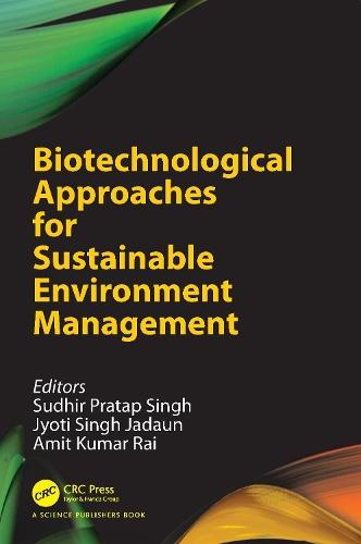Biotechnological Approaches for Sustainable Environment Management  by Sudhir Pratap Singh (Center of Innovative and Applied Bioprocessing, India) at Abbey's Bookshop, 