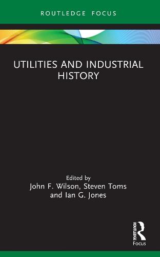 Utilities and Industrial History  by John F. Wilson (Northumbria University, UK) at Abbey's Bookshop, 
