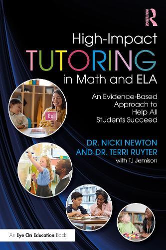 High-Impact Tutoring in Math and ELA: An Evidence-Based Approach to Help All Students Succeed  by Nicki Newton (Newton Educational Consulting, USA) at Abbey's Bookshop, 
