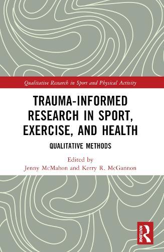 Trauma-Informed Research in Sport, Exercise, and Health: Qualitative Methods  by Jenny McMahon (University of Tasmania, Australia) at Abbey's Bookshop, 