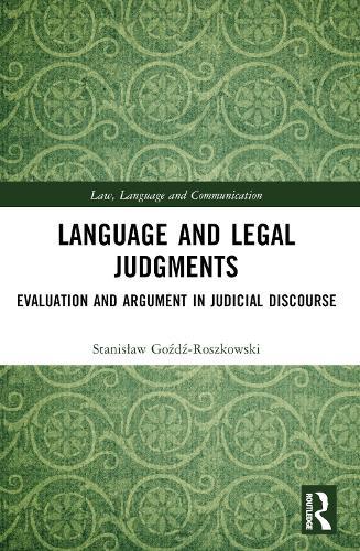 Language and Legal Judgments: Evaluation and Argument in Judicial Discourse  by Stanisław Goźdź-Roszkowski at Abbey's Bookshop, 