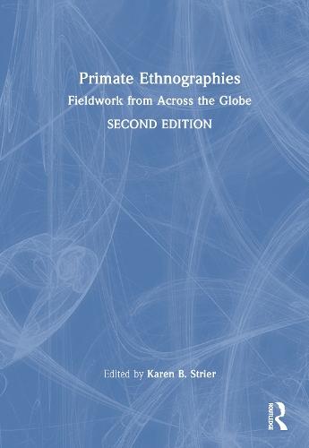 Primate Ethnographies: Fieldwork from Across the Globe  by Karen B. Strier (University of Wisconsin-Madison, USA) at Abbey's Bookshop, 