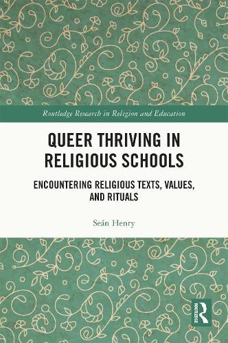 Queer Thriving in Religious Schools: Encountering Religious Texts, Values, and Rituals  by Seán Henry (Technological University Dublin, Ireland) at Abbey's Bookshop, 