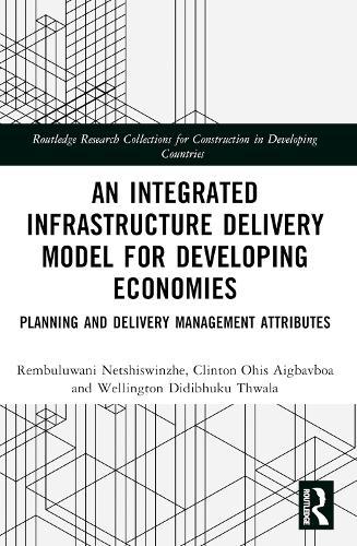 An Integrated Infrastructure Delivery Model for Developing Economies: Planning and Delivery Management Attributes  by Rembuluwani Netshiswinzhe at Abbey's Bookshop, 