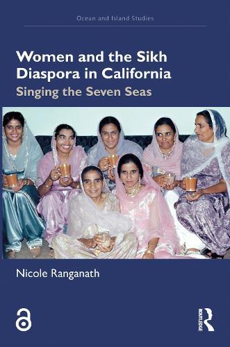 Women and the Sikh Diaspora in California: Singing the Seven Seas  by Nicole Ranganath (University of California Davis, USA) at Abbey's Bookshop, 