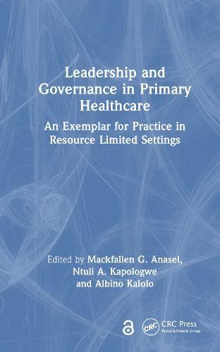 Leadership and Governance in Primary Healthcare: An Exemplar for Practice in Resource Limited Settings  by Mackfallen G. Anasel (Mzumbe University, Tanzania) at Abbey's Bookshop, 
