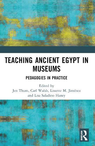 Teaching Ancient Egypt in Museums: Pedagogies in Practice  by Jen Thum at Abbey's Bookshop, 