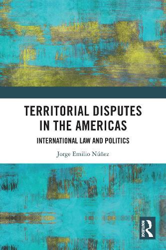 Territorial Disputes in the Americas: International Law and Politics  by Jorge Emilio Núñez (Manchester Metropolitan University, UK) at Abbey's Bookshop, 