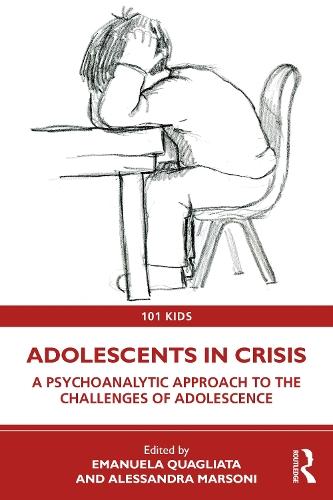 Adolescents in Crisis: A Psychoanalytic Approach to the Challenges of Adolescence  by Emanuela Quagliata at Abbey's Bookshop, 