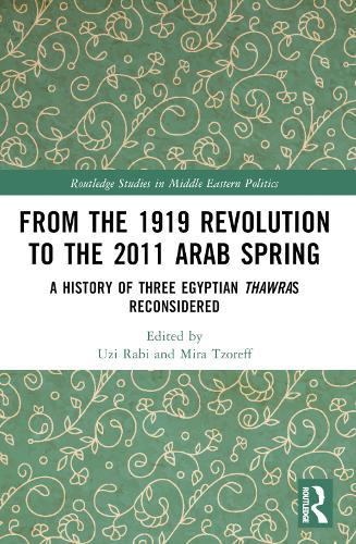 From the 1919 Revolution to the 2011 Arab Spring: A History of Three Egyptian Thawras Reconsidered  by Uzi Rabi at Abbey's Bookshop, 