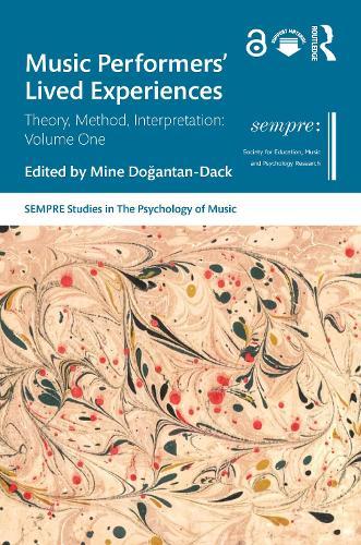 Music Performers' Lived Experiences: Theory, Method, Interpretation: Volume One  by Mine Doğantan-Dack at Abbey's Bookshop, 