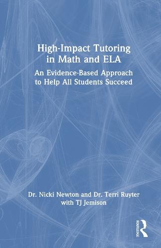 High-Impact Tutoring in Math and ELA: An Evidence-Based Approach to Help All Students Succeed  by Nicki Newton (Newton Educational Consulting, USA) at Abbey's Bookshop, 