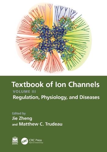 Textbook of Ion Channels Volume III: Regulation, Physiology, and Diseases  by Jie Zheng (University of California at Davis, USA) at Abbey's Bookshop, 