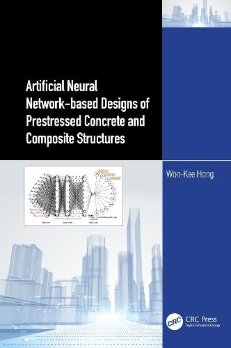 Artificial Neural Network-based Designs of Prestressed Concrete and Composite Structures  by Won‐Kee Hong (Kyung Hee University, Republic of Korea) at Abbey's Bookshop, 