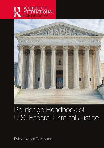 Routledge Handbook of U.S. Federal Criminal Justice  by Jeff Bumgarner at Abbey's Bookshop, 