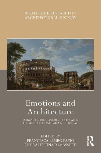 Emotions and Architecture: Forging Mediterranean Cities Between the Middle Ages and Early Modern Time  by Francesca Lembo Fazio at Abbey's Bookshop, 