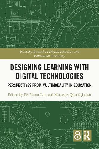 Designing Learning with Digital Technologies: Perspectives from Multimodality in Education  by Fei Victor Lim (National Institute of Education, Singapore) at Abbey's Bookshop, 