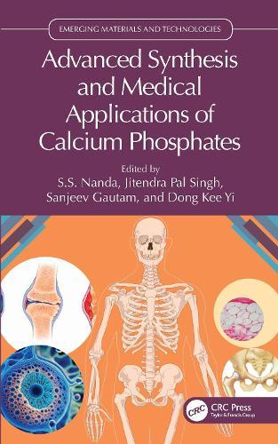 Advanced Synthesis and Medical Applications of Calcium Phosphates  by S.S. Nanda (Myongji University, Republic of Korea) at Abbey's Bookshop, 