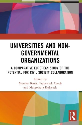 Universities and Non-Governmental Organisations: A Comparative European Study of the Potential for Civil Society Collaboration  by Monika Banaś (Jagiellonian University in Kraków, Poland) at Abbey's Bookshop, 