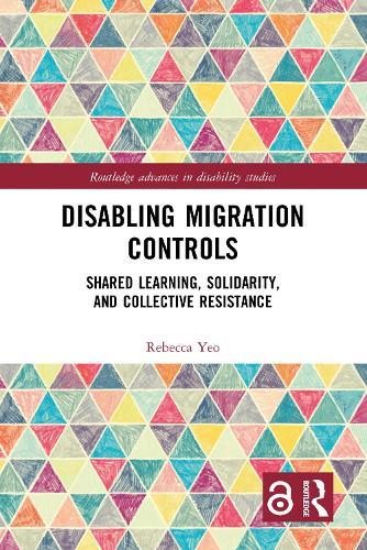 Disabling Migration Controls: Shared Learning, Solidarity, and Collective Resistance  by Rebecca Yeo at Abbey's Bookshop, 
